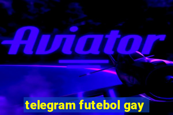 telegram futebol gay